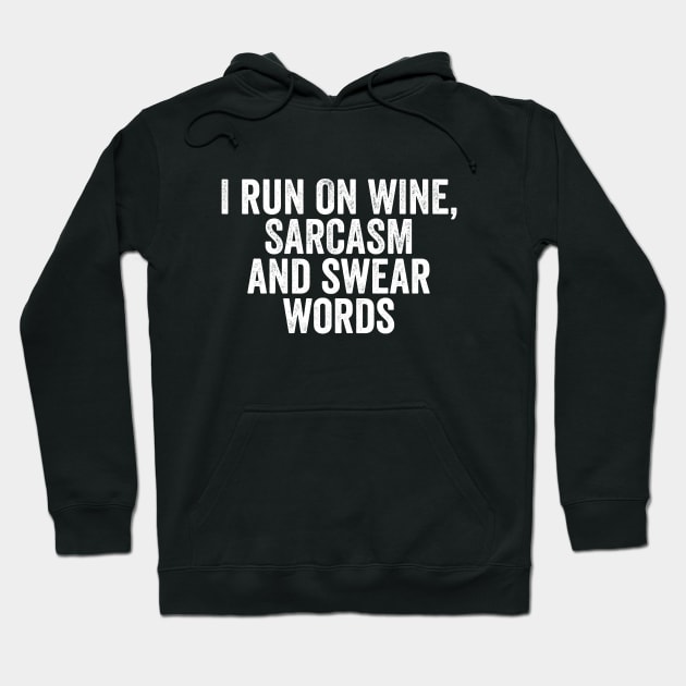 I Run on Wine, Sarcasm and Swear Words - Funny Mom or Mum Gift Hoodie by Elsie Bee Designs